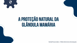 A proteção natural da glândula mamária